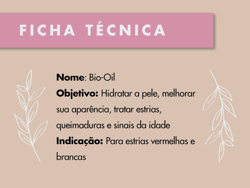 ficha técnica com o objetivo e indicações do óleo bio oil para estrias 