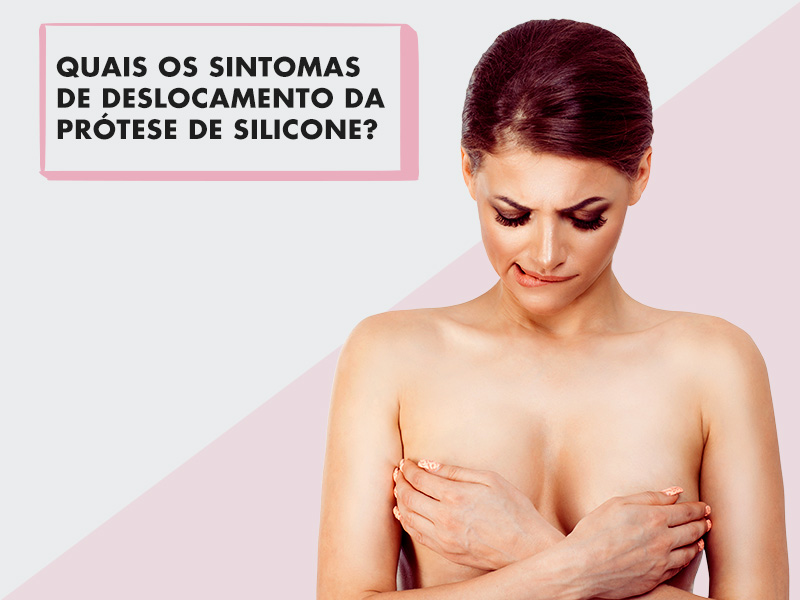 Você sabe quais são os sintomas de deslocamento de prótese de silicone? Descubra agora! sintomas deslocamento protese silicone