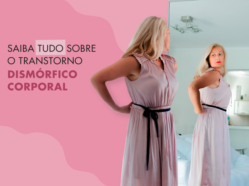 Dismorfia Corporal: Quando a distorção de imagem vira um problema? dismorfia corporal