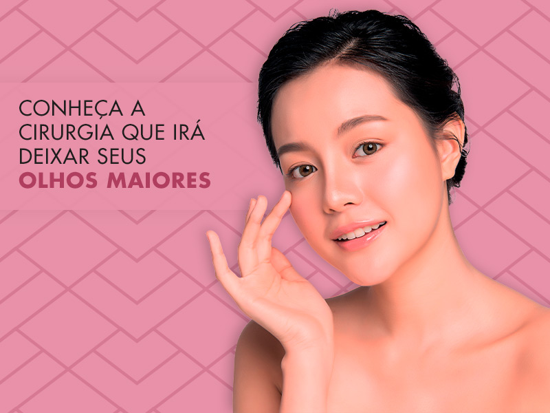 Cantopexia: conheça a cirurgia para aumentar os olhos puxados olhos puxados