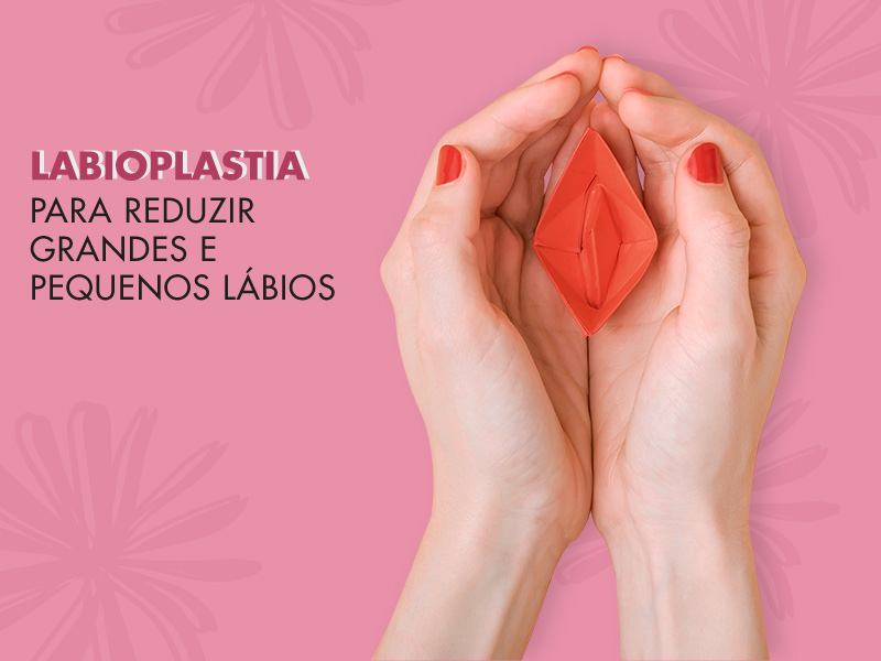 Labioplastia: tudo sobre a cirurgia que promete reduzir os grandes e pequenos lábios