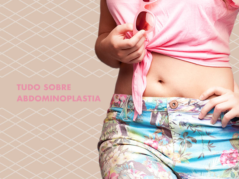 Tudo o que você precisa saber sobre Abdominoplastia! Tudo sobre Abdominoplastia