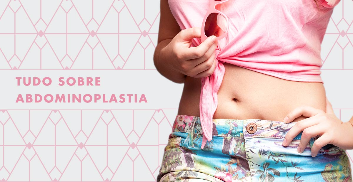 Abdominoplastia: o que é, como é feita, tipos | Dream Plastic
