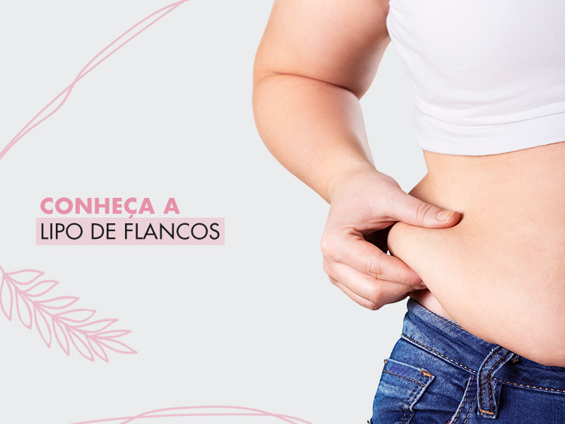 Lipo nos flancos: o que é e como acabar com a gordura das laterais da barriga para um corpo dos sonhos! lipo flancos