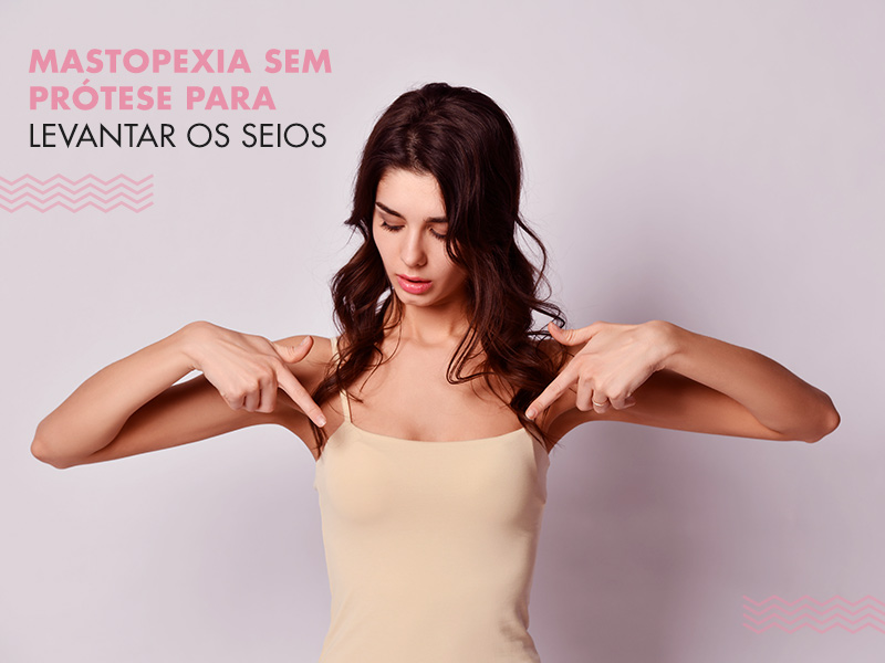 Mastopexia sem prótese: erguer os seios sem silicone é possível! mastopexia sem protese