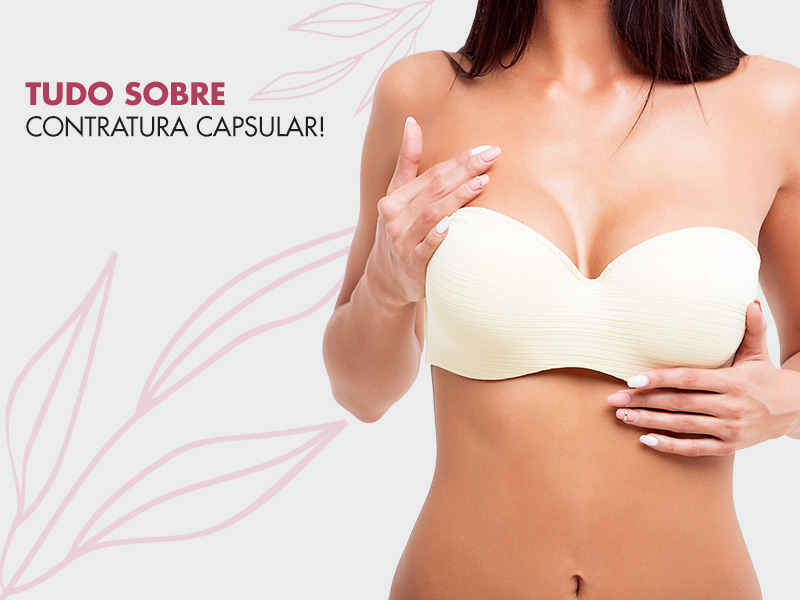 Contratura Capsular: descubra o que é, quais os sintomas e como tratar uma prótese encapsulada. contratura capsular