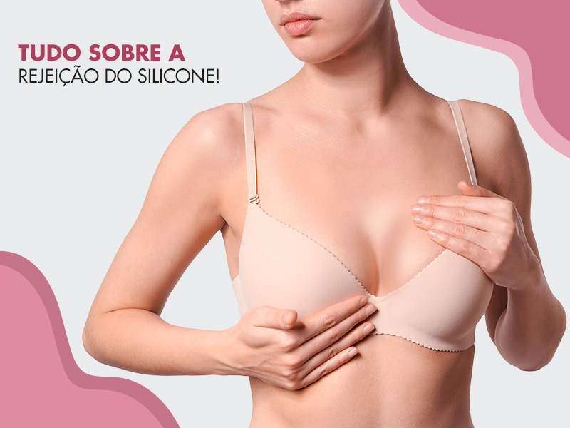 15 dúvidas sobre rejeição de silicone esclarecidas por especialistas! rejeição silicone