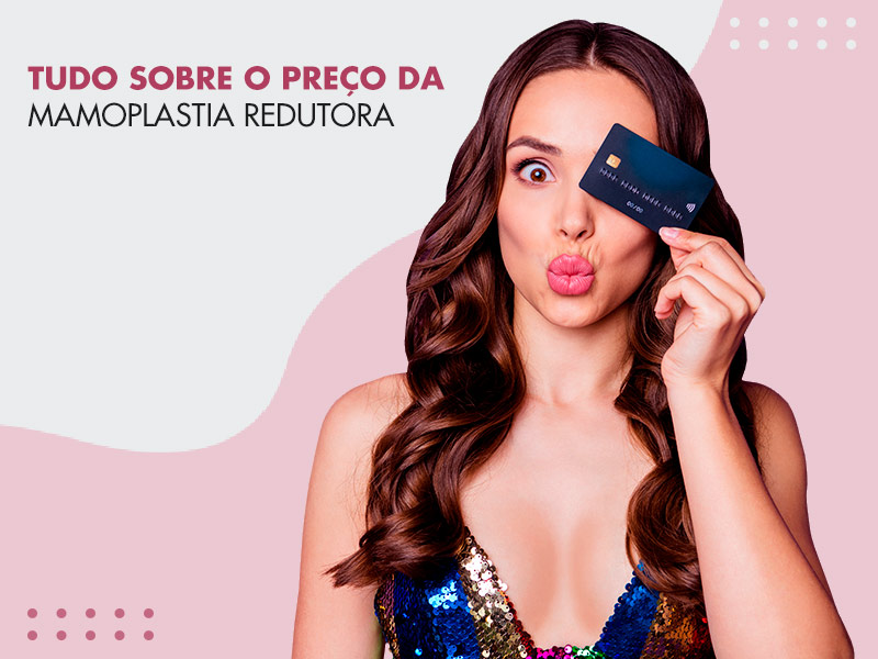 Mamoplastia Redutora: valor, formas de pagamento e o que está incluso no preço da redução de mama para 2021! mamoplastia redutora valor