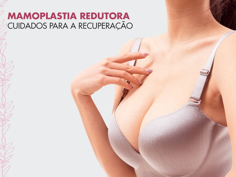 Pós-operatório da mamoplastia redutora: 16 dicas para você ter sucesso na recuperação! pos operatorio mamoplastia redutora
