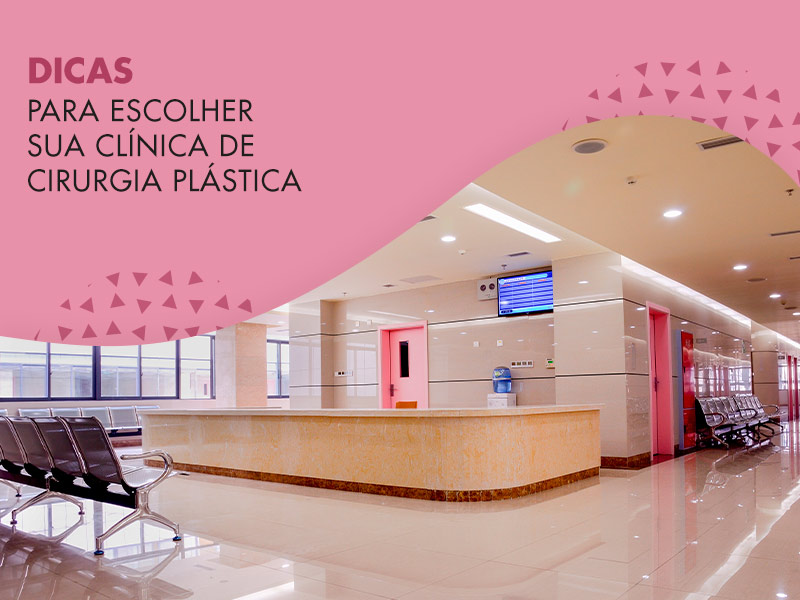 7 dicas para escolher a sua Clínica de Cirurgia Plástica em SP! clinica cirurgia plastica