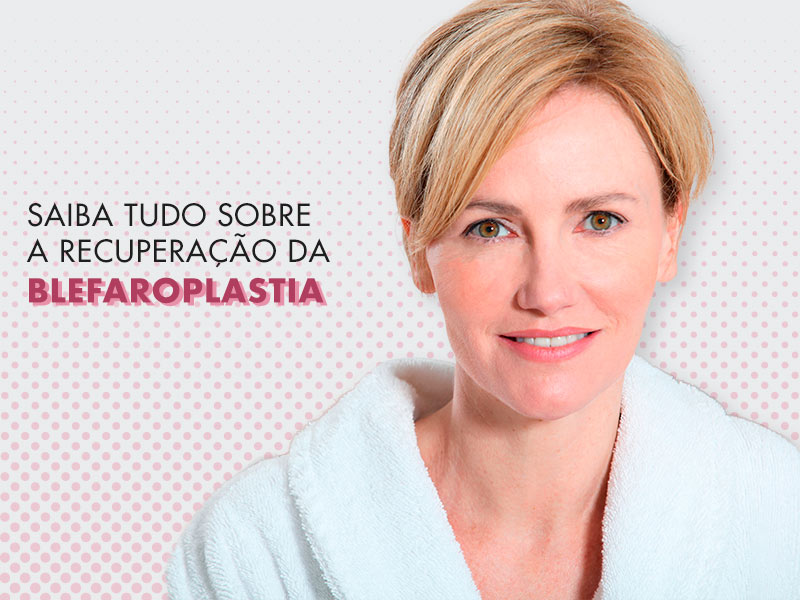 Recuperação da Blefaroplastia: Tudo o que você precisa saber para ter um ótimo pós-operatório da cirurgia de pálpebras cirurgia de palpebras recuperacao