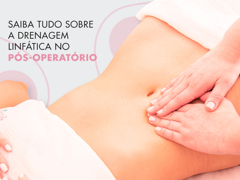 Drenagem linfática no pós-operatório: o que é, benefícios, como é feita, preço e tudo o que você precisa saber! drenagem pos operatorio