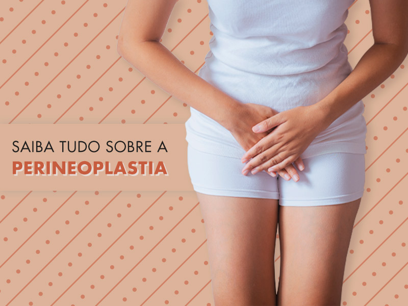 Perineoplastia: o que é, como é feita, antes e depois preço e muito mais. perineoplastia