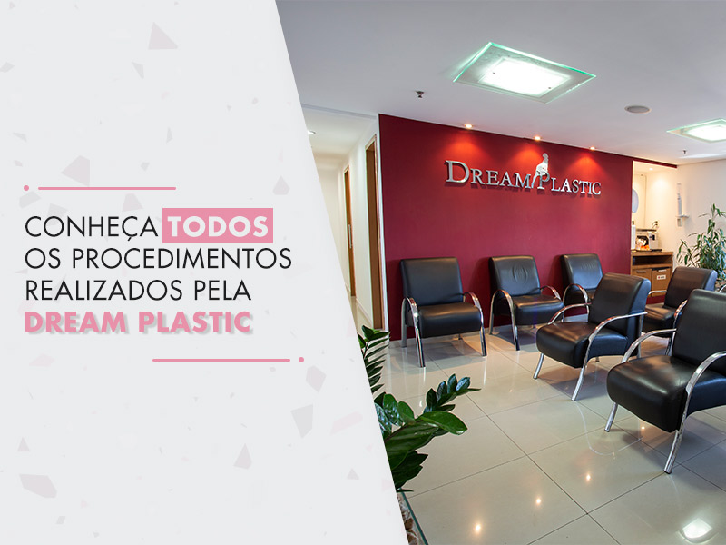 Cirurgia Plástica: conheça os procedimentos realizados pela Dream Plastic! cirurgia plástica dream plastic