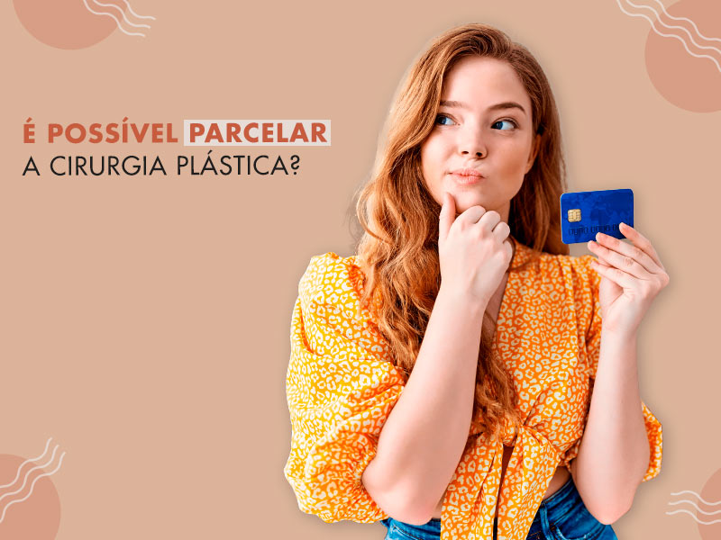 Como fazer uma cirurgia plástica parcelada | Dream Plastic