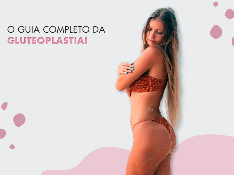 Gluteoplastia: O que é, para que serve e como é feita a cirurgia gluteoplastia