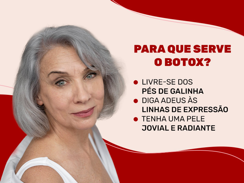 Imagem exemplificando para que serve botox no rosto. Na foto aparece uma mulher de meia idade, com rugas na região dos olhos e testa. Ao seu lado está algumas informações: Para que serve o botox? Livre-se dos pés de galinha; Diga adeus às linhas de expressão; Tenha uma pele jovial e radiante.