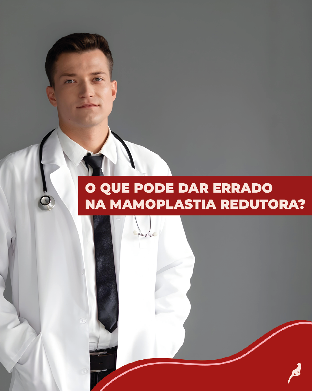 Riscos e possíveis complicações da redução mamária Médico de jaleco, escrito "O que pode dar errado na mamoplastia redutora?"